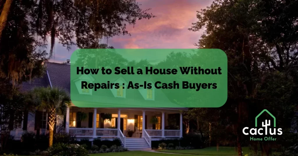 How to Sell a House Without Repairs | As-Is Cash Buyers