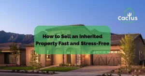 How to Sell an Inherited Property Fast and Stress-Free
