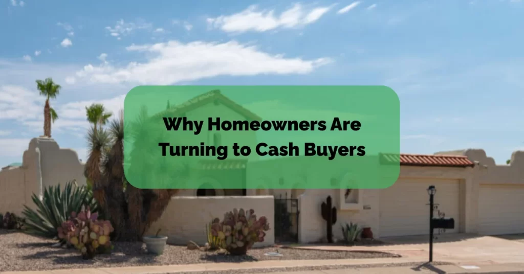 Why Homeowners Are Turning to Cash Buyers