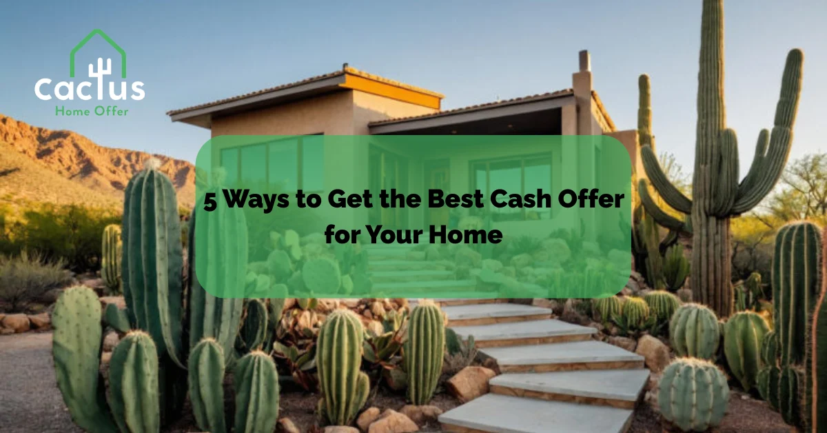 5 Ways to Get the Best Cash Offer for Your Home