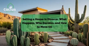Selling a House in Divorce: What Happens, Who Decides, and How to Move On